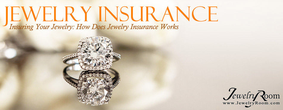 Insuring Your Jewelry: How Does Jewelry Insurance Works